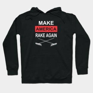 make america rake again Hoodie